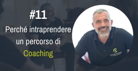 Perché intraprendere un Percorso di Coaching? – #11